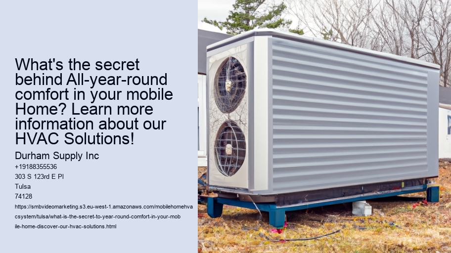 What's the secret behind All-year-round comfort in your mobile Home? Learn more information about our HVAC Solutions!