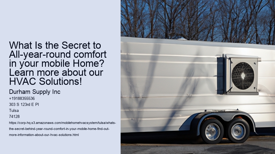 What Is the Secret to All-year-round comfort in your mobile Home? Learn more about our HVAC Solutions!