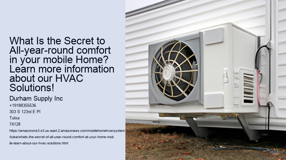 What Is the Secret to All-year-round comfort in your mobile Home? Learn more information about our HVAC Solutions!