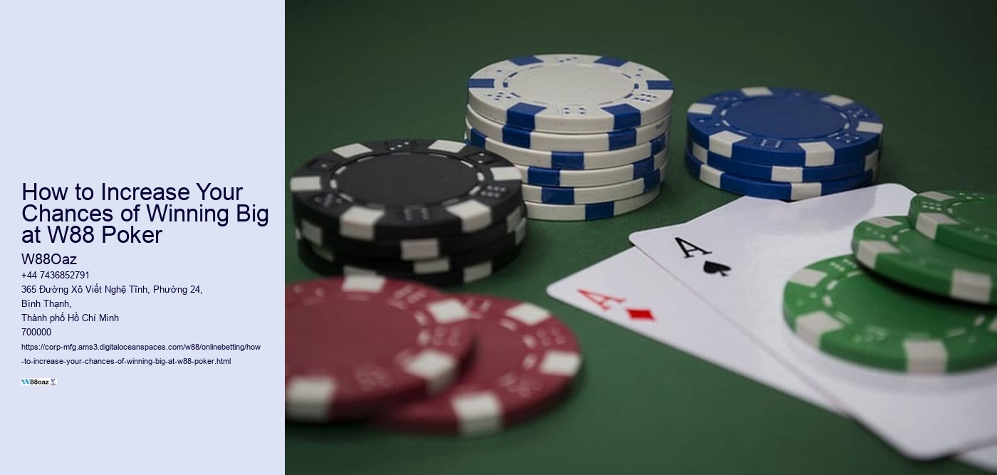 How to Increase Your Chances of Winning Big at W88 Poker 